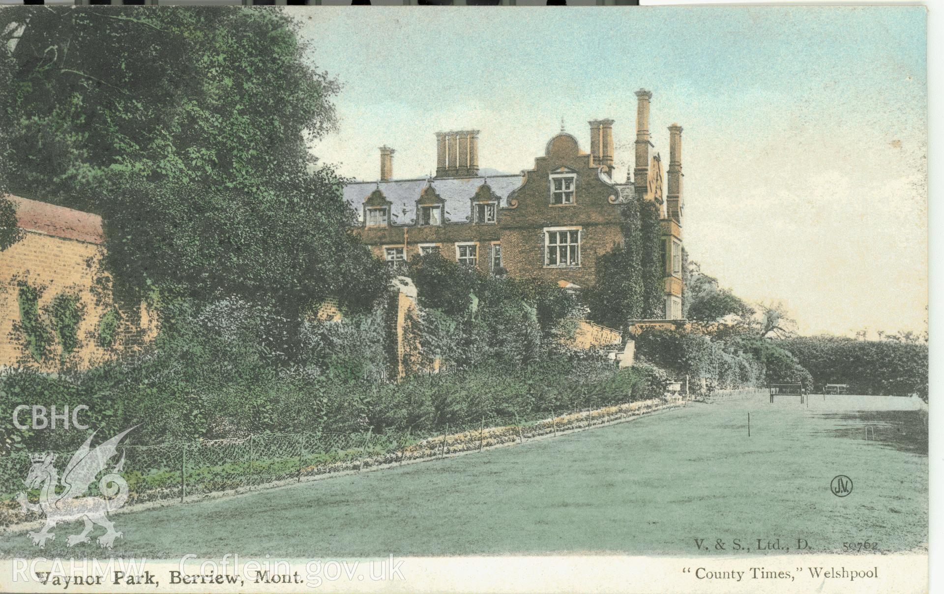 Digitised postcard image of Vaynor Park, Berriew, " County Times", Welshpool. V & S Ltd. Produced by Parks and Gardens Data Services, from an original item in the Peter Davis Collection at Parks and Gardens UK. We hold only web-resolution images of this collection, suitable for viewing on screen and for research purposes only. We do not hold the original images, or publication quality scans.